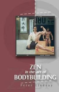 Zen in the Art of Bodybuilding