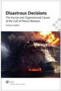 Disastrous Decisions: The Human and Organisational Causes of the Gulf of Mexico Blowout