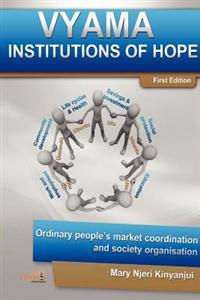 Vyama: Institutions of Hope - Ordinary People's Market Coordination & Society Organization Alternatives