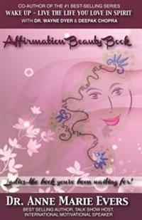Affirmation Beauty Book: Ladies... the Book You've Been Waiting For!