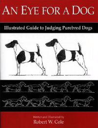 An Eye for a Dog: Illustrated Guide to Judging Purebred Dogs