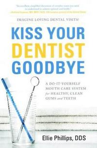 Kiss Your Dentist Goodbye