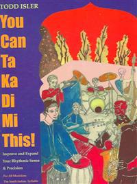 You Can Ta Ka Di Mi This!: Improve and Expand Your Rhythmic Sense and Precision [With CD]