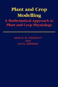 Plant and Crop Modelling: A Mathematical Approach to Plant and Crop Physiology