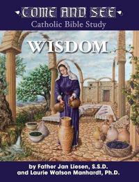 Come and See Wisdom: Wisdom of the Bible - Job, Psalms, Proverbs, Ecclesiastes, Song of Solomon, Wisdom and Sirach
