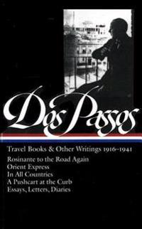 Dos Passos Travel Books and Other Writings: 1916-1941