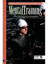 The Triathlete's Guide to Mental Training