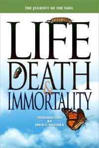 Journey of the Soul: Life, Death and Immortality
