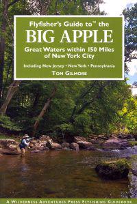 Flyfisher's Guide to the Big Apple: Great Waters Within 150 Miles of New York City: Including New Jersey, New York, Pennsylvania