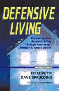 Defensive Living: Attitudes, Tactics and Proper Handgun Use to Secure
