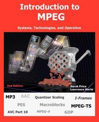Introduction to MPEG, Systems, Technologies, and Operation