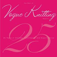 The Best of Vogue Knitting Magazine: 25 Years of Articles, Techniques, and Expert Advice