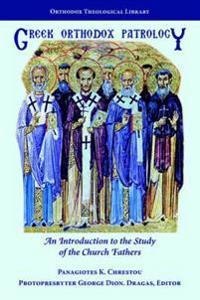 Greek Orthodox Patrology: An Introduction to the Study of the Church Fathers