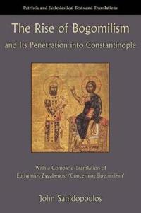 The Rise of Bogomilism and Its Penetration into Constantinople