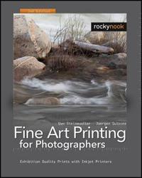 Fine Art Printing for Photographers: Exhibition Quality Prints with Inkjet Printers