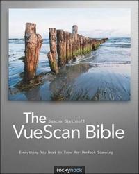 The VueScan Bible: Everything You Need to Know for Perfect Scanning