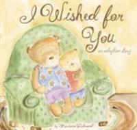 I Wished for You: An Adoption Story