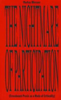 Markus Miessen - the Nightmare of Participation (crossbench Praxis as a Mode of Criticality)