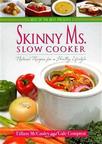 Skinny Ms. Slow Cooker: Natural Recipes for a Healthy Lifestyle /