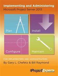 Implementing and Administering Microsoft Project Server 2013