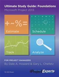 Ultimate Study Guide: Foundations Microsoft Project 2013
