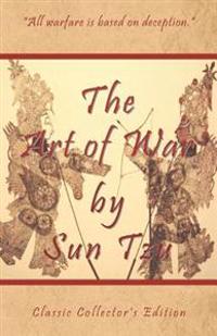 The Art of War by Sun Tzu - Classic Collector's Edition: Includes the Classic Giles and Full Length Translations