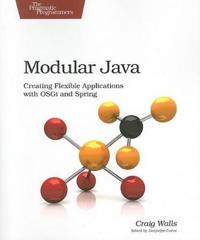 Modular Java: Creating Flexible Applications with OSGi and Spring