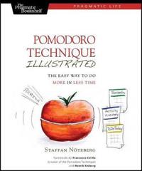 Pomodoro Technique Illustrated: The Easy Way to Do More in Less Time