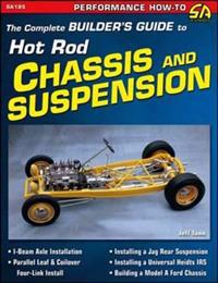 The Complete Builder's Guide to Hot Rod Chassis & Suspension
