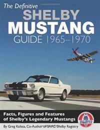 The Definitive Shelby Mustang Guide 65-70