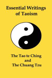 Essential Writings of Taoism: The Tao Te Ching and the Chuang Tzu
