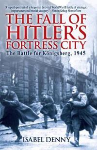 The Fall of Hitler's Fortress City