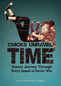 Chicks Unravel Time: Women Journey Through Every Season of Doctor Who