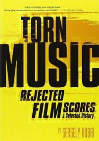 Torn Music: Rejected Film Scores, a Selected History