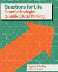 Questions for Life: Powerful Strategies to Guide Critical Thinking