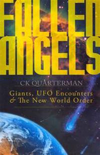 Fallen Angels: Giants, UFO Encounters and the New World Order