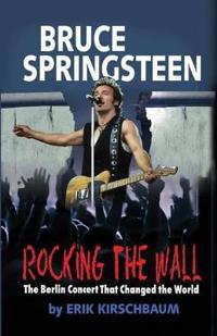 Rocking the Wall. Bruce Springsteen