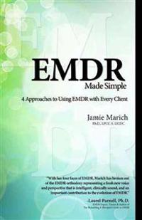 EMDR Made Simple: 4 Approaches to Using EMDR with Every Client
