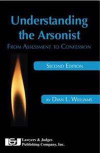 Understanding the Arsonist: From Assessment to Confession