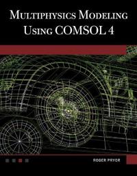 Multiphysics Modeling Using COMSOL V.4