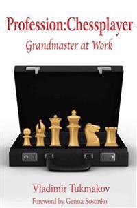 Profession: Chessplayer: Grandmaster at Work