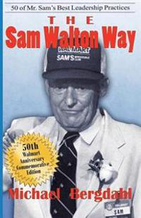 The Sam Walton Way: 50 of Mr. Sam's Best Leadership Practices