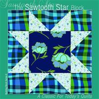 The Sawtooth Star Block: A Classic for Today's Quilts