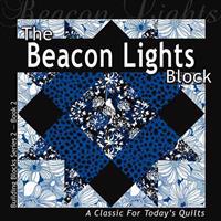 The Beacon Lights Block: A Classic for Today's Quilt