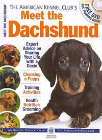 The American Kennel Club's Meet the Dachshund: The Responsible Dog Owner's Handbook [With DVD]