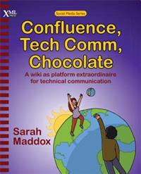 Confluence, Tech Comm, Chocolate: A Wiki as Platform Extraordinaire for Technical Communication