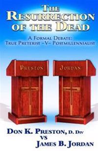 The Jordan - Preston Debate: Postmillennialist -V- True Preterist