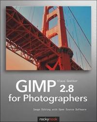 GIMP 2.8 for Photographers: Image Editing with Open Source Software [With DVD]