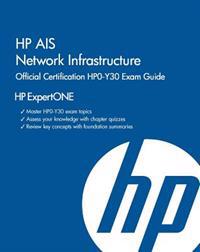 HP Ais Network Infrastructure Official Certification Hpo-Y30 Exam Guide: HP Expertone