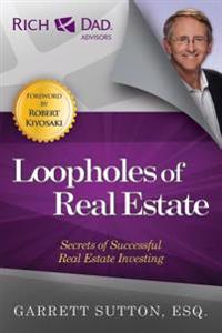 Loopholes of Real Estate: Secrets of Successful Real Estate Investing